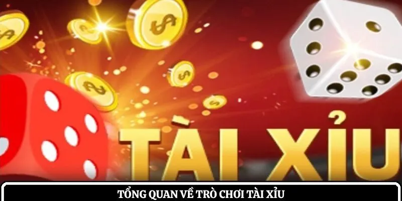 Tổng quan về trò chơi tài xỉu